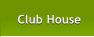 Club House Club House