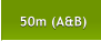 50m (A&B) 50m (A&B)