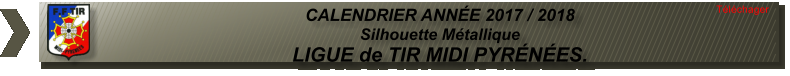 CALENDRIER ANNE 2017 / 2018   Silhouette Mtallique  LIGUE de TIR MIDI PYRNES.  Tlchager
